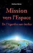 Mission vers l'Espace: De l'Agartha aux étoiles