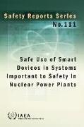 Safe Use of Smart Devices in Systems Important to Safety in Nuclear Power Plants: Safety Reports Series No. 111