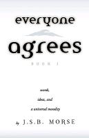 Everyone Agrees: Book I: Words, Ideas, and a Universal Morality