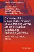 Proceedings of the 6th Asia Pacific Conference on Manufacturing Systems and 4th International Manufacturing Engineering Conference: Apcoms-Imec 2022