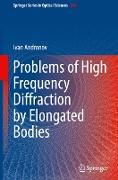 Problems of High Frequency Diffraction by Elongated Bodies