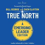 True North: Leading Authentically in Today's Workplace, Emerging Leaders Edition, 3rd Edition