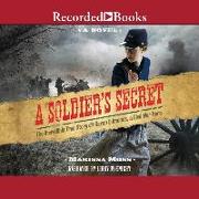 A Soldier's Secret: The Incredible True Story of Sarah Edmonds, a Civil War Hero