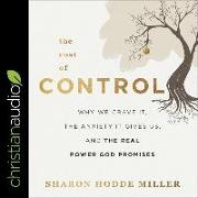 The Cost of Control: Why We Crave It, the Anxiety It Gives Us, and the Real Power God Promises