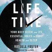 Life Time: Your Body Clock and Its Essential Roles in Good Health and Sleep