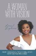 A Woman With Vision: How to Fulfill the Goals and Dreams God Has Given You