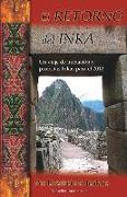 El Retorno del Inka: Un viaje de iniciacion y profecias Inkas para el 2012