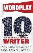 Wordplay: 10 Lessons To Become A Better Writer