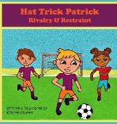 Hat Trick Patrick: Rivalry & Restraint