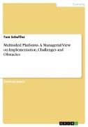 Multisided Platforms. A Managerial View on Implementation, Challenges and Obstacles