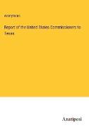 Report of the United States Commissioners to Texas