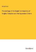 Proceedings of the Grand Commandery of Knights Templars and the Appendant Orders