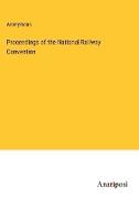 Proceedings of the National Railway Convention
