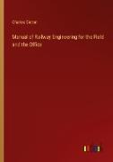 Manual of Railway Engineering for the Field and the Office