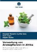 Verwertung von Aromapflanzen in Afrika