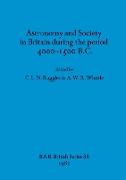 Astronomy and Society in Britain during the period 4000-1500 B.C