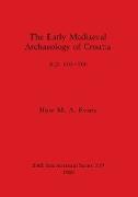 The Early Mediaeval Archaeology of Croatia, A.D. 600-900