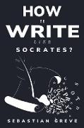 How to write like Socrates?