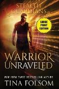 Warrior Unraveled (Stealth Guardians #3)