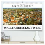 Ein Blick auf die Wallfahrtsstadt Werl (hochwertiger Premium Wandkalender 2024 DIN A2 quer), Kunstdruck in Hochglanz