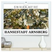 Ein Blick auf die Hansestadt Arnsberg (hochwertiger Premium Wandkalender 2024 DIN A2 quer), Kunstdruck in Hochglanz