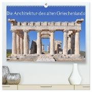Die Architektur des alten Griechenlands (hochwertiger Premium Wandkalender 2024 DIN A2 quer), Kunstdruck in Hochglanz