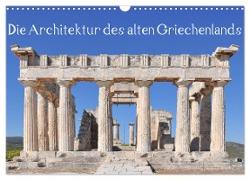 Die Architektur des alten Griechenlands (Wandkalender 2024 DIN A3 quer), CALVENDO Monatskalender