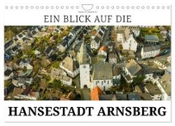 Ein Blick auf die Hansestadt Arnsberg (Wandkalender 2024 DIN A4 quer), CALVENDO Monatskalender