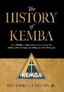 The History of KEMBA: From Bondage to Emancipation to Human Acceptance A Book of American Truths, Accomplishments and a Spiritual life