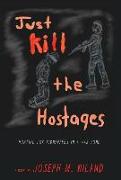 Just Kill the Hostages: Hunting For Kidnappers In A War Zone