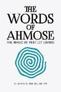 The Words of Ahmose: The Magic of Perfect Loving