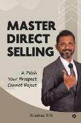 Master Direct Selling: A Pitch Your Prospect Cannot Reject