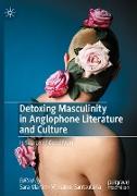 Detoxing Masculinity in Anglophone Literature and Culture