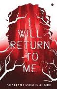 I Will Return - To Me