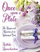 Once Upon a Plate: The Recipes and Memories of an Unhurried Cook