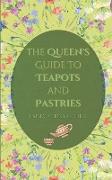 The Queen's Guide to Teapots and Pastries