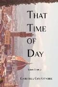 That Time of Day: Short Stories