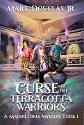 Curse of the Terracotta Warriors: A Maddie Jones Mystery, Book 1