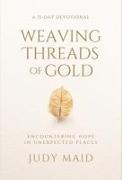 Weaving Threads of Gold: A 31-Day Devotional of Encountering Hope in Unexpected Places