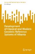 Development of Classical and Modern Geodetic Reference Systems of Albania