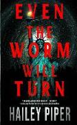 Even the Worm Will Turn