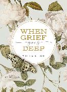 When Grief Goes Deep