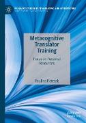 Metacognitive Translator Training