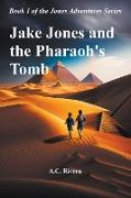 Jake Jones and the Pharaoh's Tomb