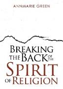 Breaking the Back of The Spirit of Religion