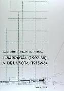 La arquitectura de la esencia : L. Barragan, 1902-88 ?: A. de la Sota, 1913-96