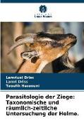 Parasitologie der Ziege: Taxonomische und räumlich-zeitliche Untersuchung der Helme