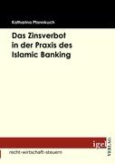 Das Zinsverbot in der Praxis des Islamic Banking