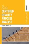 The ASQ Certified Quality Process Analyst Handbook