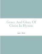 Grace And Glory Of Christ In Hymns